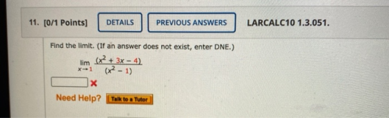 11. [0/1 Points] DETAILS PREVIOUS ANSWERS LARCALC10 1.3.051. Find the limit. (If an answer does not exist, enter DNE.) lim (x