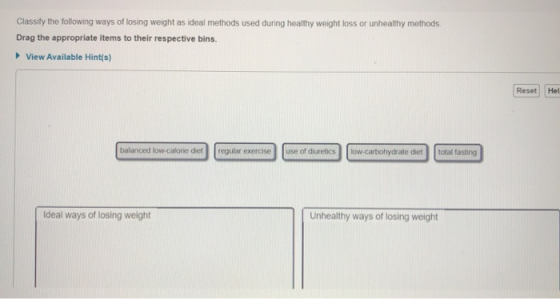Classify the following ways of losing weight as ideal methods used during healthy weight loss or unhealthy methods Drag the a