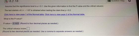 8.2.18 Question Help Assume that the significance level is 0.1. Use the given information to find the P-value and the critica