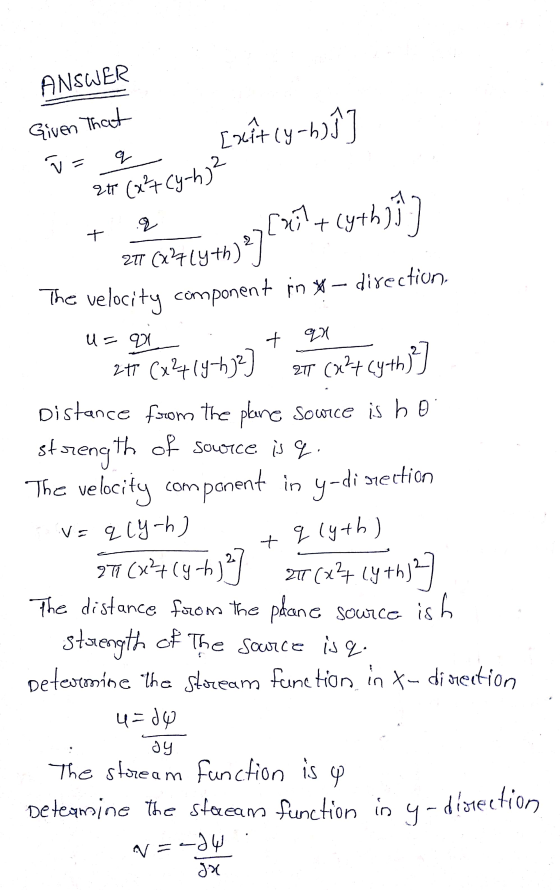 ANSWER Given that [xit (y-2)]] W = q at (x²7cy-h) tq . 20 (1214th 27 [xil + cyth)]l7 The velocity component in * - direction.