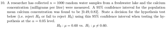 10. A researcher has collected n = concentration (milligrams per liter) were measured. A 95% confidence interval for the popu