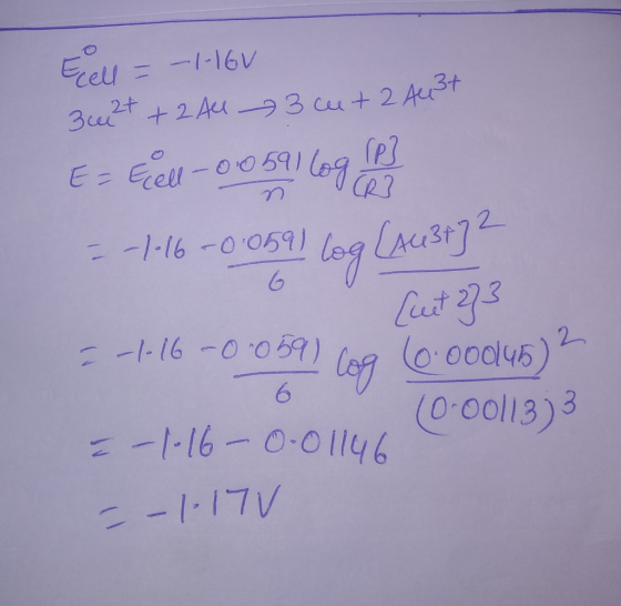 Ecell = -1-16V 34 2+ + 2 All 3 cut 2 A43t E = Cell - 08.591 log lp = -1.16 -0.0591 Log (Aust] [unt 273 = -1-16-0059) log (6.0