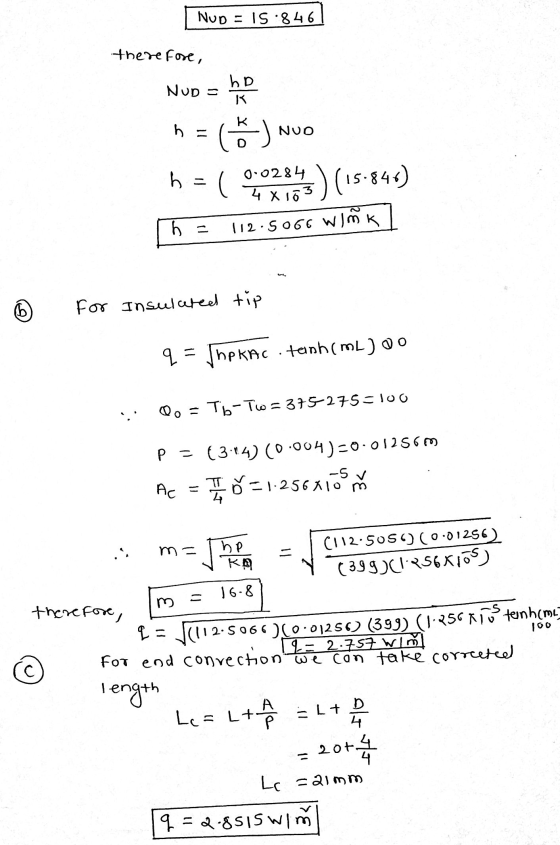 Nup = 15.846 therefore, ho NUD = h = 6) NUO b ( 00284 4 x 10 ) (15-845) h = 112.5066 WIMK For Insulated tip q= Thekac · tenha
