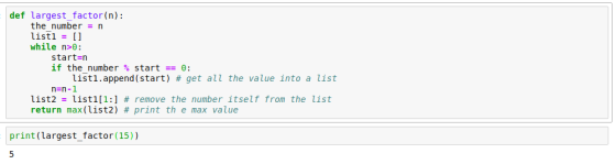 def largest factor(n): the number = n listi =[] while n 0 start=n if the number start == 0: list1.append ( sta rt ) # get all