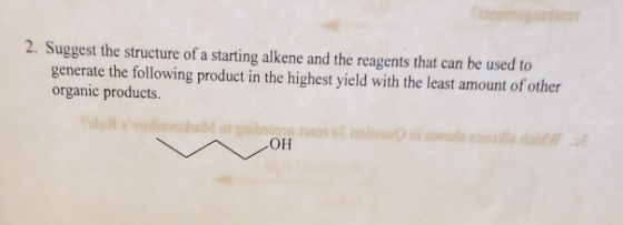 2. Suggest the structure of a starting alkene and the reagents that can be used to generate the following product in the high