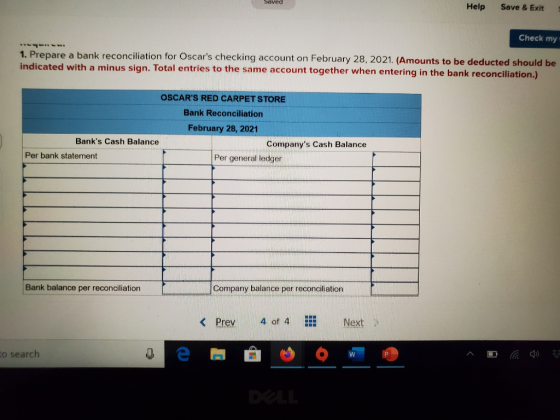 saved Help Save & Exit Check my 1. Prepare a bank reconciliation for Oscars checking account on February 28, 2021. (Amounts