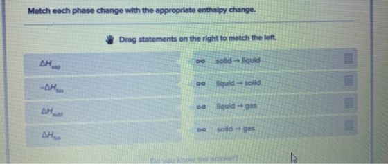 Match each phase change with the appropriate enthalpy cha Drag statements on the right to match the AH. Do solid-liquid -AH D