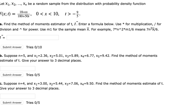 Let X1, X2, Xn be a random sample from the distribution with probability density function 18+tx f(x; t) 0 x 10, 5 180+50t a.