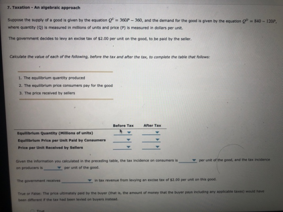 7. Taxation - An algebraic approach Suppose the supply of a good is given by the equation 0= 360P – 360, and the demand for t