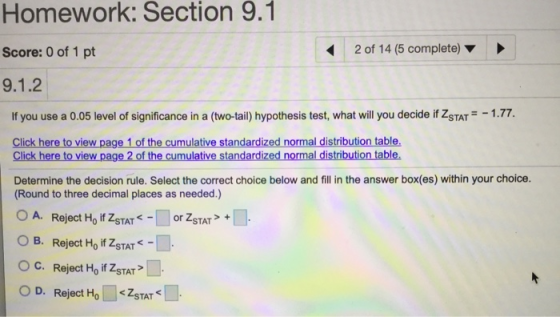 Homework: Section 9.1 Score: 0 of 1 pt 2 of 14 (5 complete) 9.1.2. If you use a 0.05 level of significance in a (two-tail) hy