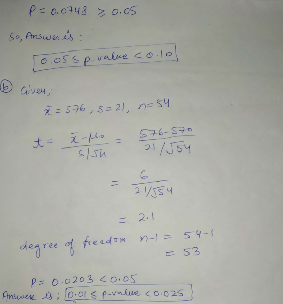 - P=0.0748 >0.05 So, Answer is: 10.ossp-value collol 6 civeu; X=576,8=21, n=54 t = ă Mo - sisu 576-570 21/554 = 201 degree of