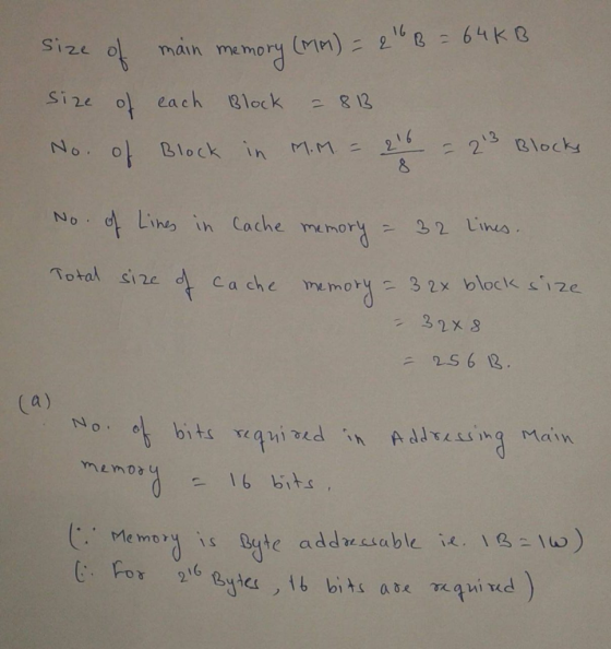 Size of main memory (MM) = 26 B = 64 KB Size of each Block = 813 No. of Block in M.M = 216 = 23 Blocks No. of Lines in cache