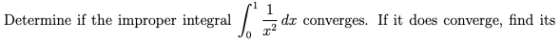 Determine if the improper integral La de converges. If it does converge, find its 22