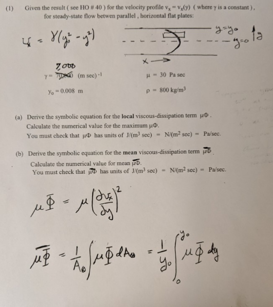 (1) Given the result (see HO # 40 ) for the velocity profile vx - vz(y) (where y is a constant), for steady-state flow betwen