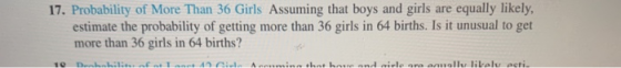 17. Probability of More Than 36 Girls Assuming that boys and girls are equally likely, estimate the probability of getting mo