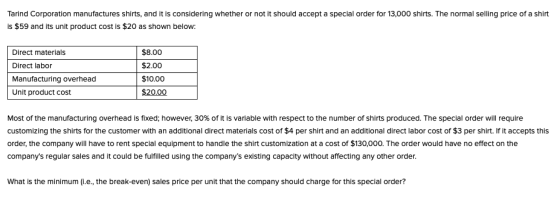 Tarind Corporation manufactures shirts, and it is considering whether or not it should accept a special order for 13,000 shir