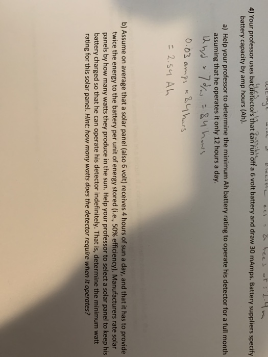 uvelge bill of electrie ell & teet of 2.4m 4) Your professor uses bat detectors that can run off a 6 volt battery and draw 30
