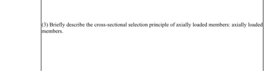 (3) Briefly describe the cross-sectional selection principle of axially loaded members: axially loaded members.