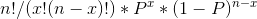 n!/(x!(n-x)!) * P^x * (1-P)^{n-x}