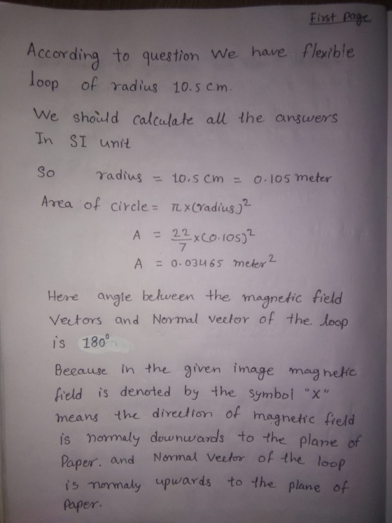 First page According to question we have flexible loop of radius 10.5c.m. We should calculate all the answers In SI unit So A