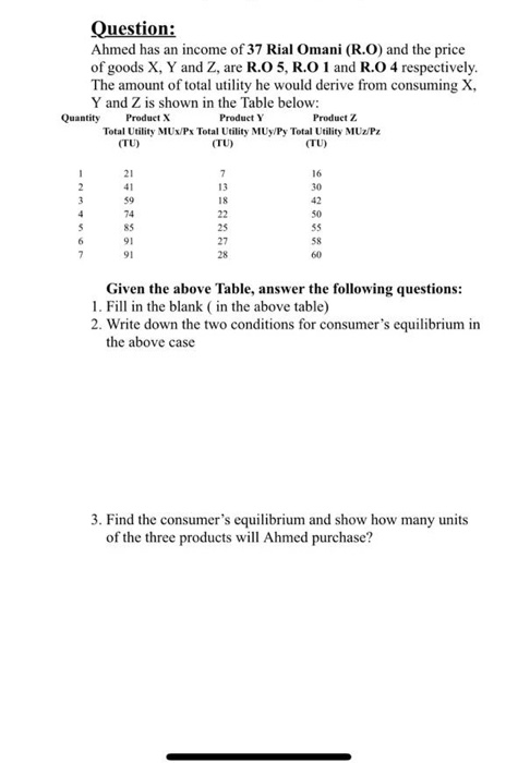 Question: Ahmed has an income of 37 Rial Omani (R.O) and the price of goods X, Y and Z, are R.O 5, R.O 1 and R.O 4 respective