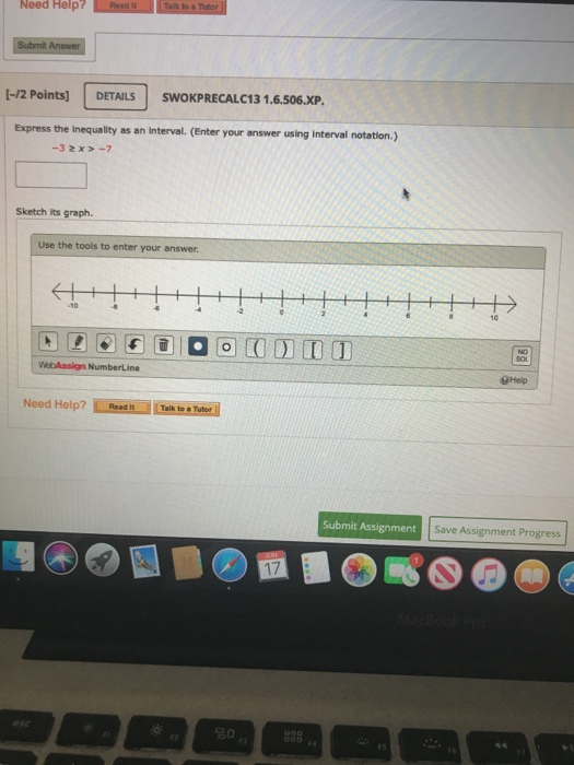 Need Help? Talk to a Tutor Submit Answer [-12 Points] DETAILS SWOKPRECALC13 1.6.506.XP. Express the inequality as an interval