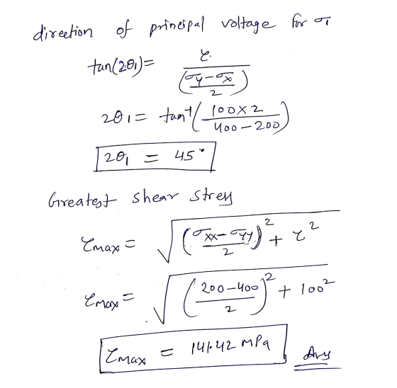 direction of principal voltage for at tan (201)= E. oy- 2 201= tant / 100x3 100X2 Yoo-200 201 45. Greatest Shear stress 2 2 C