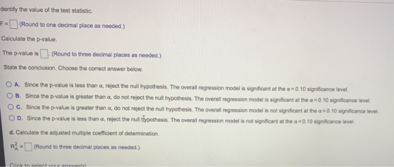dentify the value of the test statistic. F= (Round to one decimal place as needed.) Calculate the p-value. The p-value is (Ro
