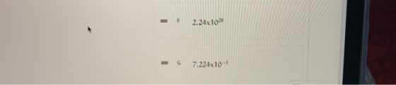 = F 2.24x10 = G 7.224x10-3