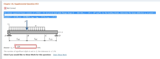 Chapter 10, Supplemental Question 053 Not Correct The samply supported beam cons sts o a W460 × 82 structural steel wide flan