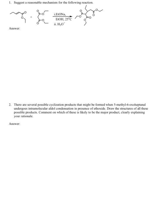 1. Suggest a reasonable mechanism for the following reaction. na za i.EtON, EtOH, 25°C ii. H30 Answer: 2. There are several p