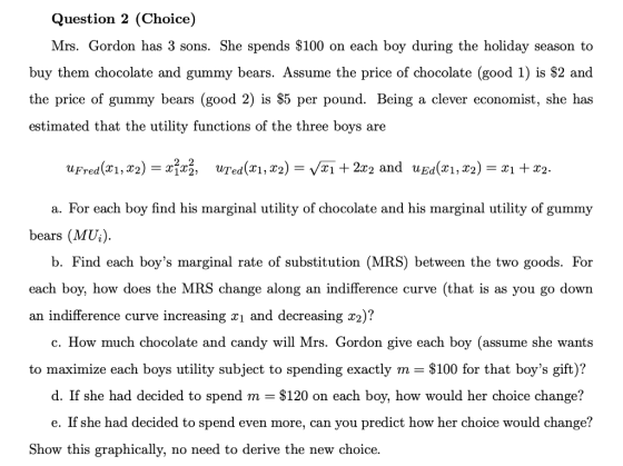 Question 2 (Choice) Mrs. Gordon has 3 sons. She spends $100 on each boy during the holiday season to buy them chocolate and g