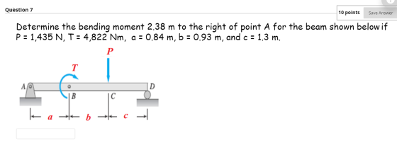 Question 7 10 points Save Answer Determine the bending moment 2.38 m to the right of point A for the beam shown below if P =