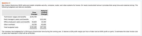 Question 2 Rey Custom Electronics (RCE) sells and installs complete security, computer, audio, and video systems for homes. O