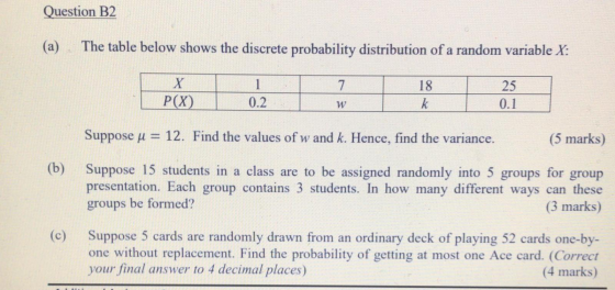 Question B2 (a) The table below shows the discrete probability distribution of a random variable X: X P(X) 1 0. 2 7 18 W Tk 2