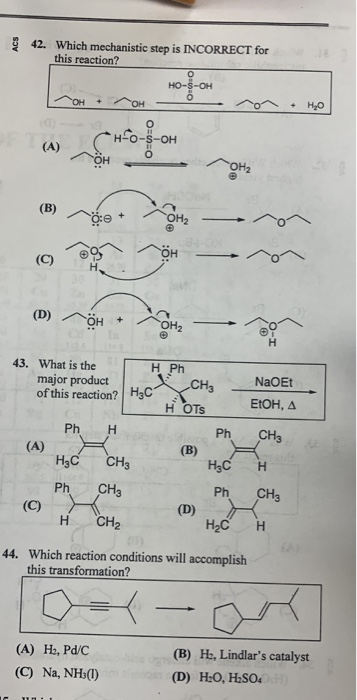 42. Which mechanistic step is INCORRECT for this reaction? O= OH (D) H + OH — 43. What is the major product of this reaction?