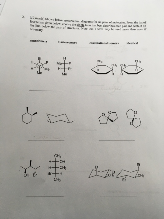 (12 marks) Shown below are structural diagrams for six pairs of molecules. From the list of Tour terms given below, choose th