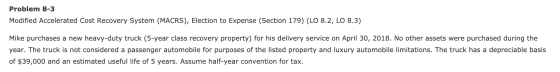 Problem 8-3 Modified Accelerated Cost Recovery System (MACRS), Election to Expense (Section 179) (LO 8.2, LO 8.3) Mike purcha