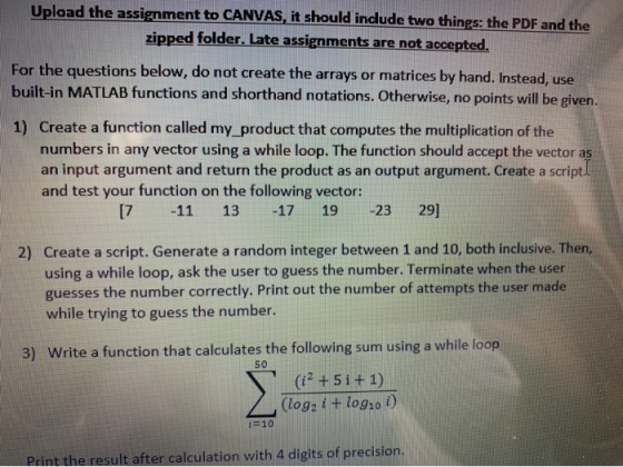 Upload the assignment to CANVAS, it should include two things: the PDF and the zipped folder. Late assignments are not accept