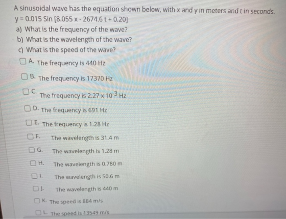 A sinusoidal wave has the equation shown below, with x and y in meters and t in seconds. y = 0.015 Sin [8.055 x - 2674.6 t +0