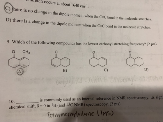Usech occurs at about 1640 cm-1. C) here is no change in the dipole moment when the CC bond in the molecule stretches. D) the