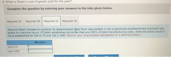 d. What is Delphs cost of goods sold for the year? Complete the question by entering your answers in the tabs given below. R