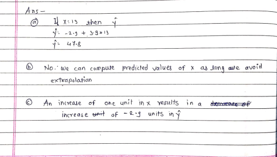 Ans then-부 の 2. +93 No.we can compue predicted values of x as Jong ade avoiel extrapolation An in(vease of one unit in χ Yesu