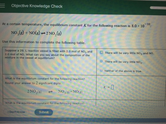 = Objective Knowledge Check At a certain temperature, the equilibrium constant K for the following reaction is 8.0 x 10 NO2(g