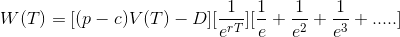 W(T) = [(p - c)V(T) – DI- + +3+.....