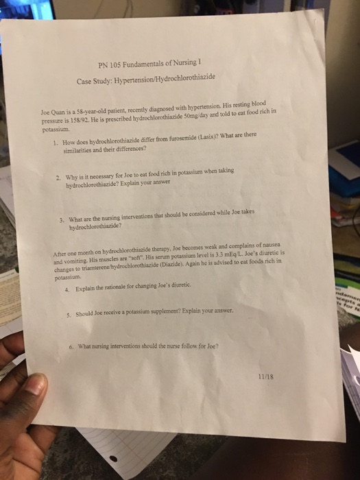 PN 105 Fundamentals of Nursing I Case Study: Hypertension/Hydrochlorothiazide Joe Quan is a 58-year-old patient, recently dia