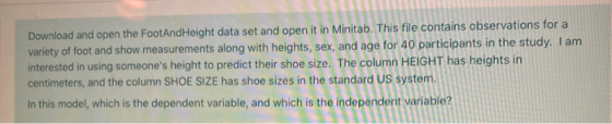 Download and open the FootAnd Height data set and open it in Minitab. This file contains observations for a variety of foot a