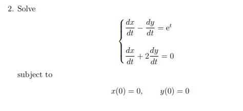 2. Solve dc dt dy dt dc + 2 dy dt = 0 dt subject to (0) = 0, y(0) = 0