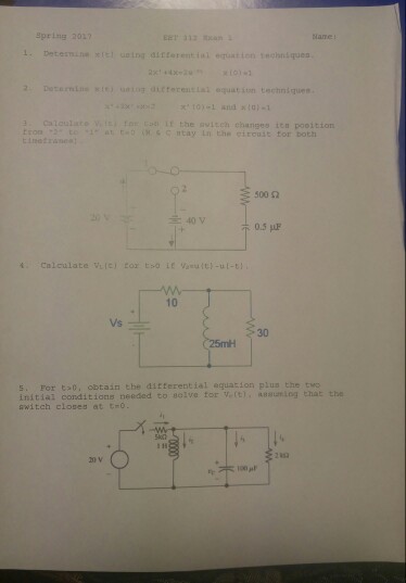 spring 2017 Nane 500 Ω 40 10 Vs 30 25mH s. For t0, obtain the ditterential equation plus the two initial conditions needed to 8olve tor v,t), 88tating that the awit.ch closes at t
