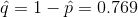 \hat q=1-\hat p=0.769